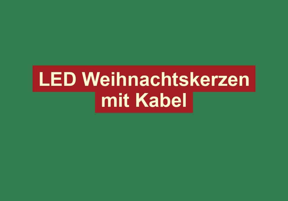 led weihnachtskerzen mit kabel 2
