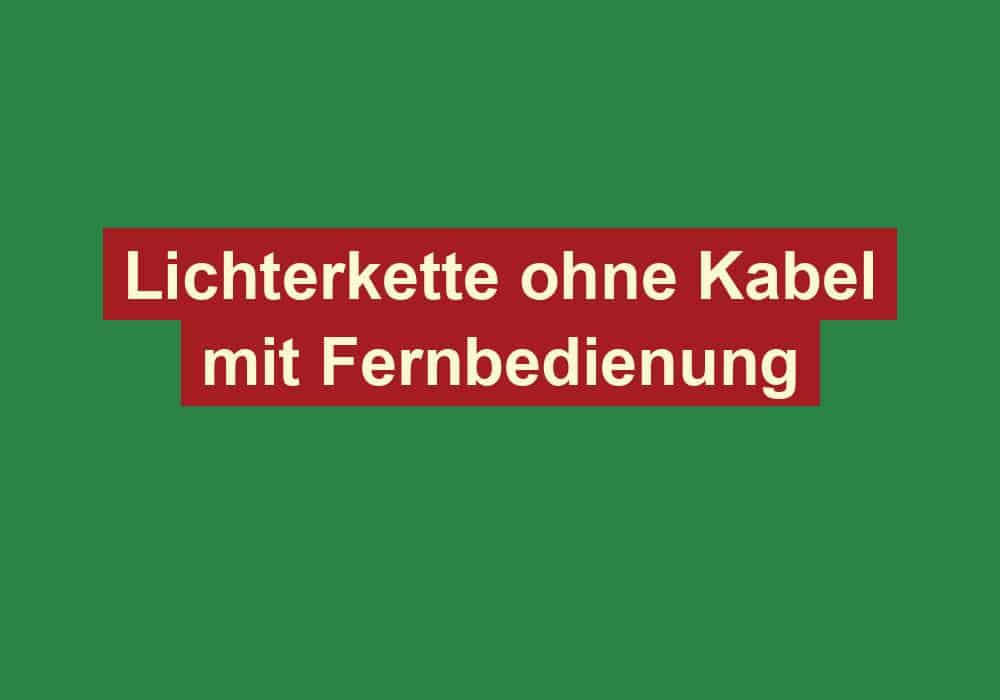 lichterkette ohne kabel mit fernbedienung