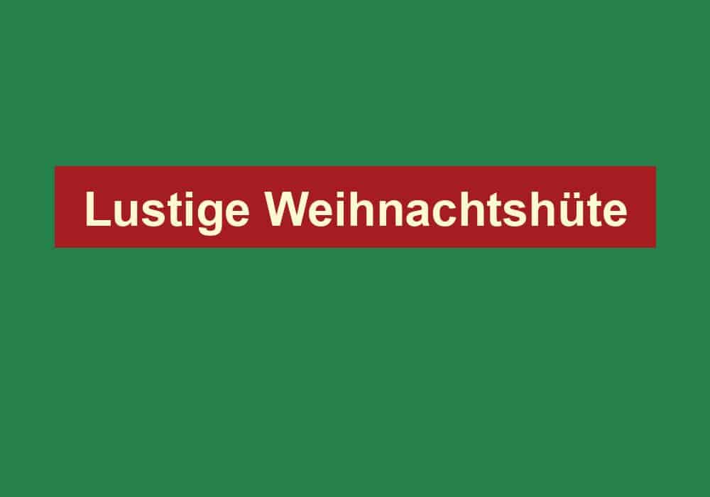 lustige weihnachtshuete