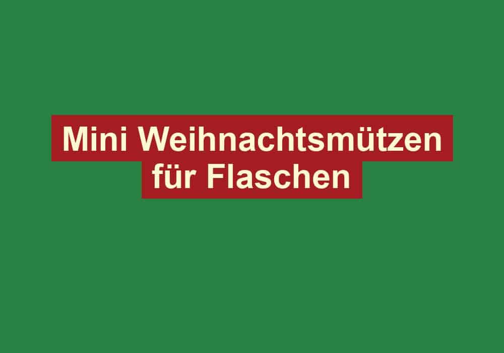 mini weihnachtsmuetzen fuer flaschen