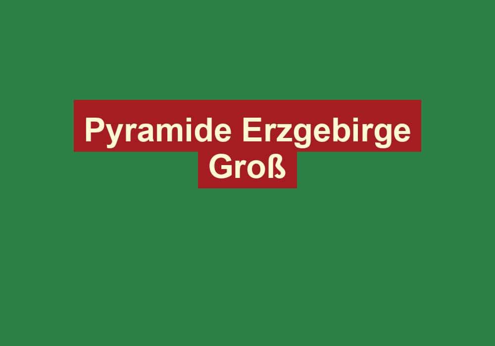 pyramide erzgebirge gross