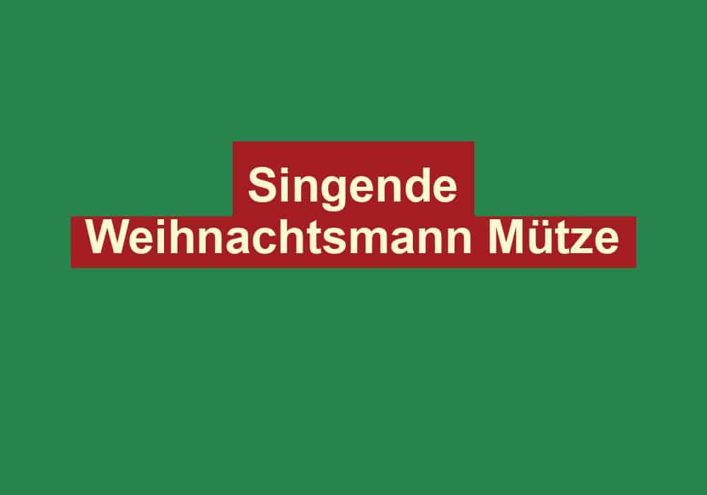 singende weihnachtsmann muetze
