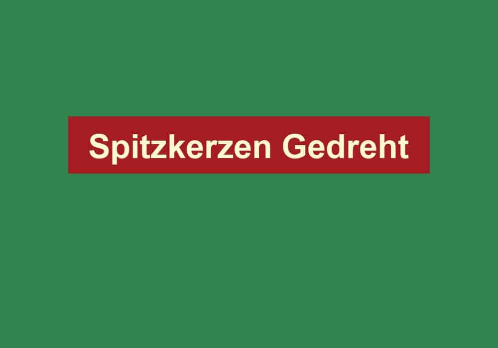 spitzkerzen gedreht