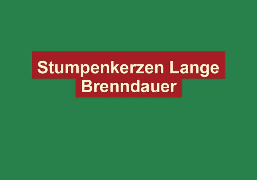stumpenkerzen lange brenndauer
