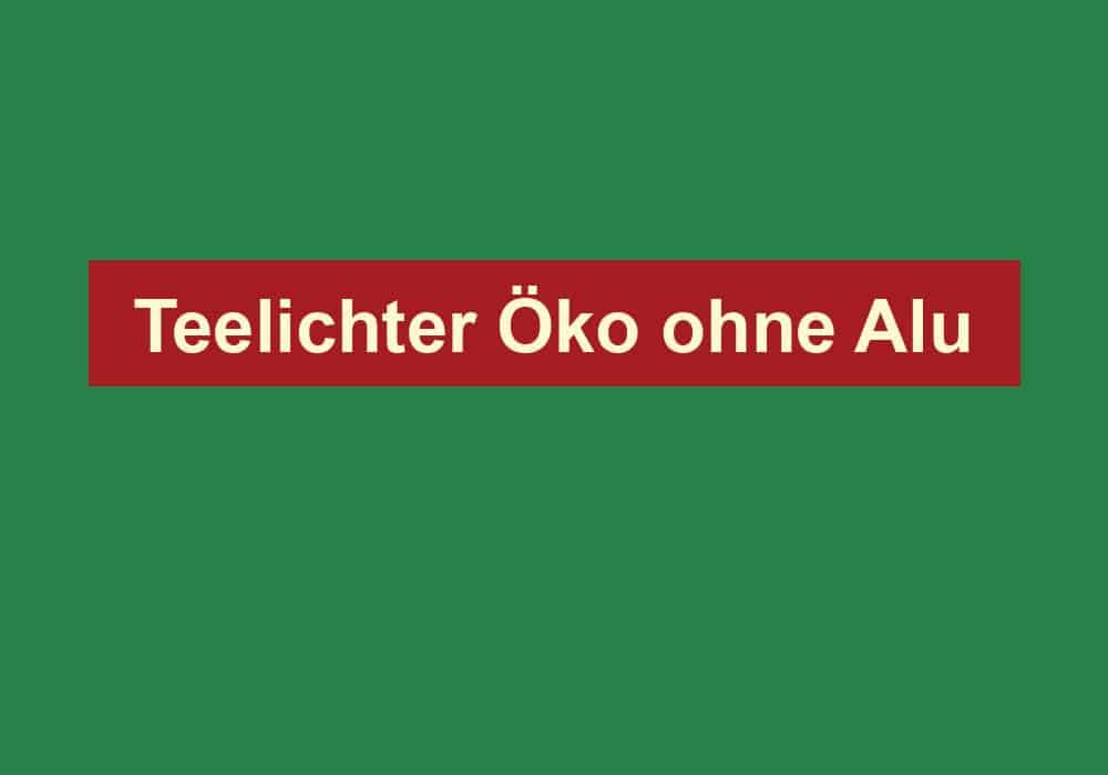 teelichter oeko ohne alu