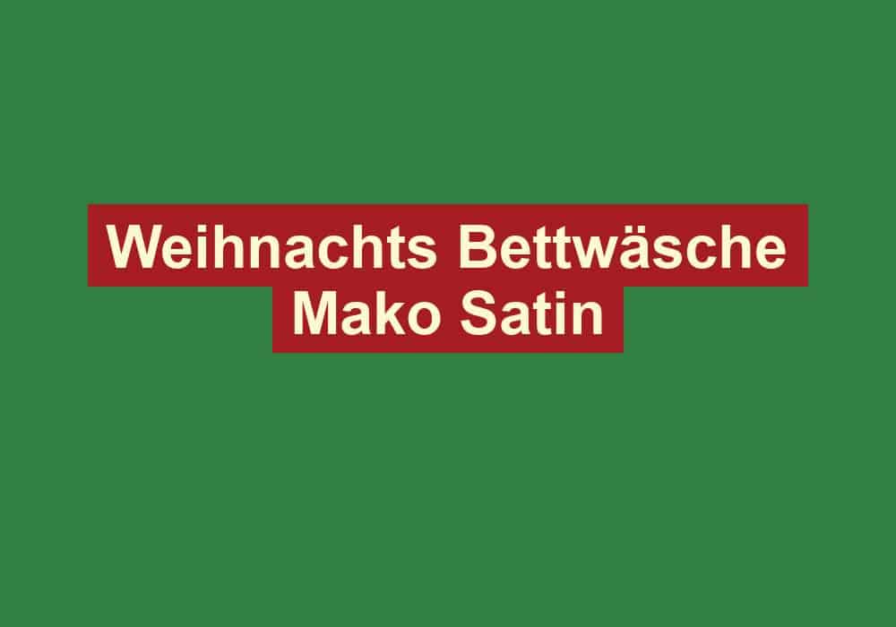 weihnachts bettwaesche mako satin