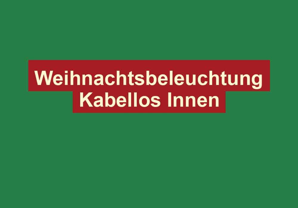 weihnachtsbeleuchtung kabellos innen