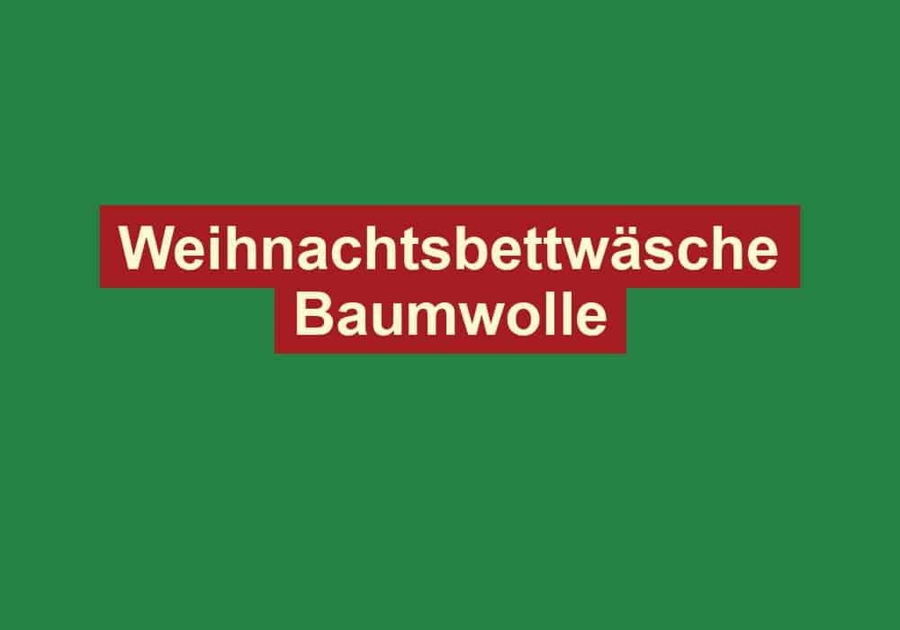 weihnachtsbettwaesche baumwolle