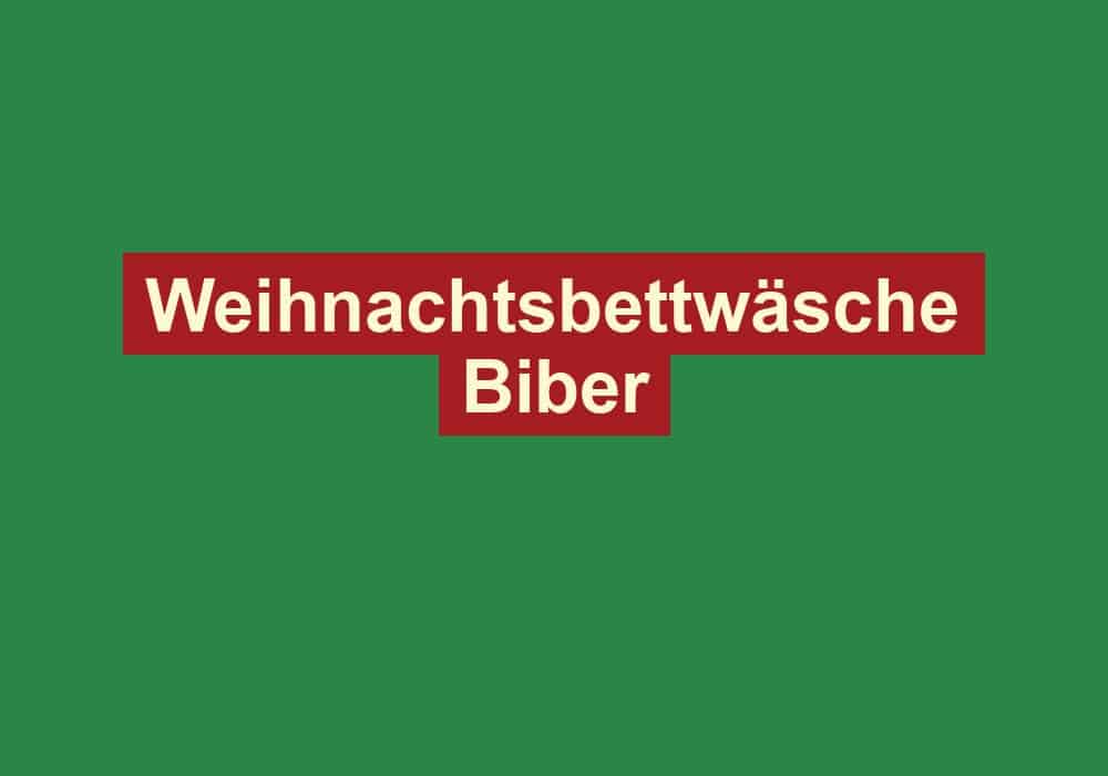 weihnachtsbettwaesche biber