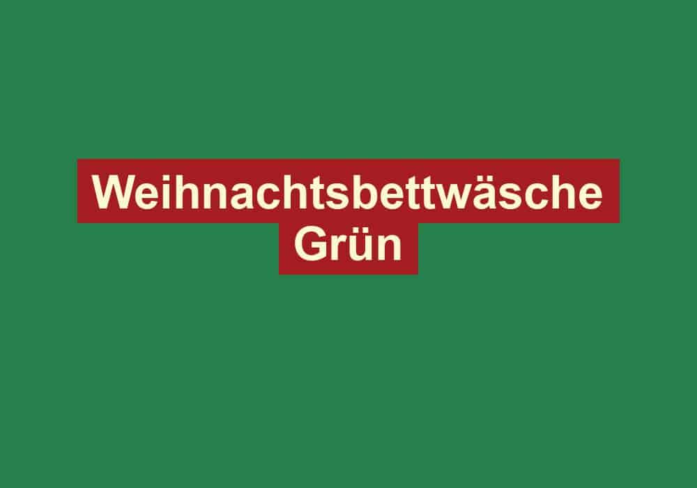 weihnachtsbettwaesche gruen