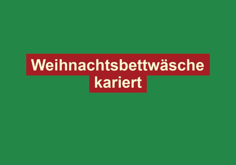 weihnachtsbettwaesche kariert