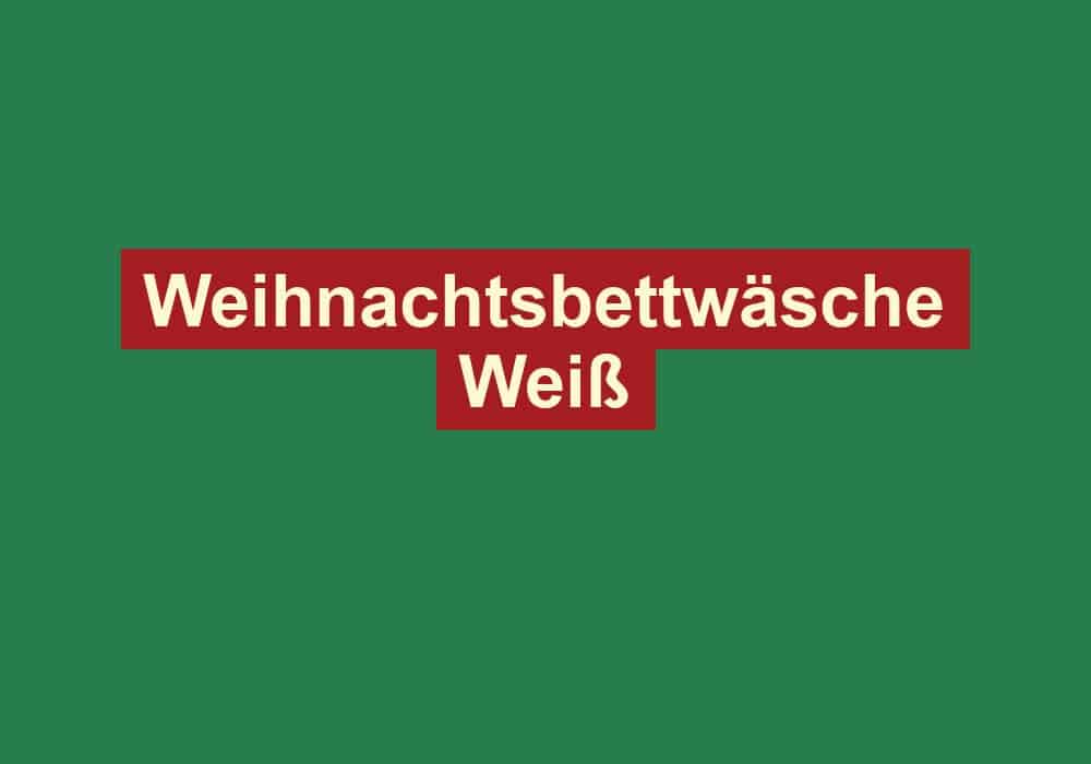 weihnachtsbettwaesche weiss