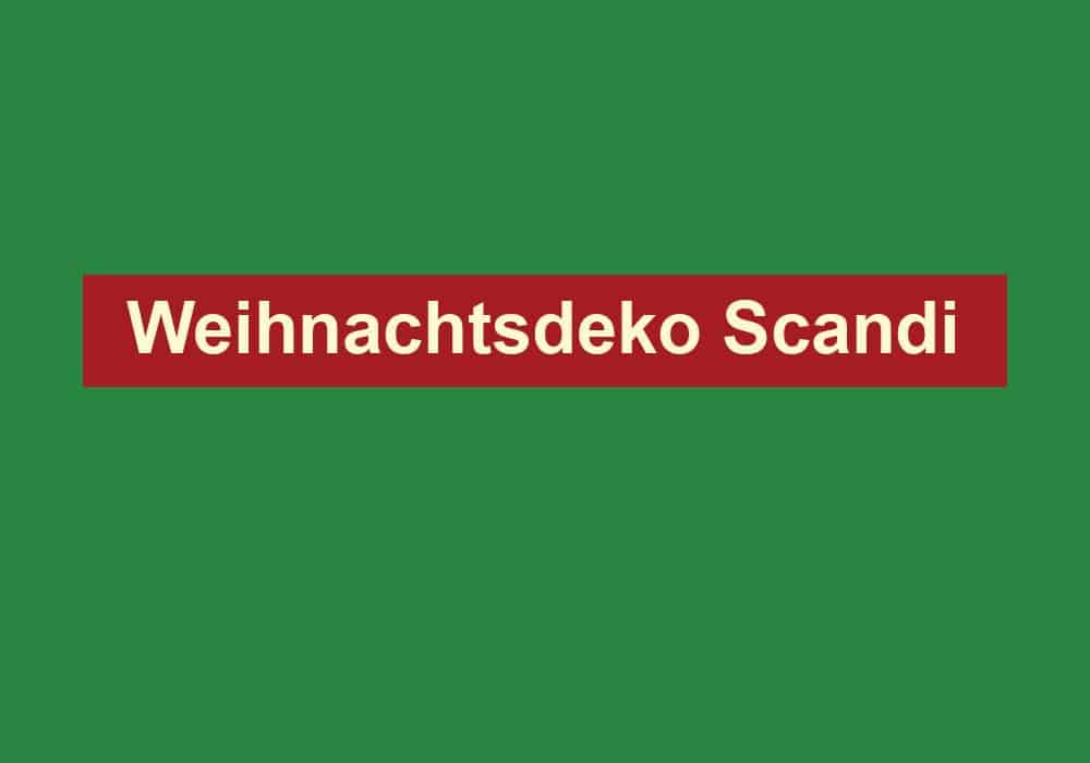 Weihnachtsdeko Scandi 🎄 weihnachtendeutschland.de