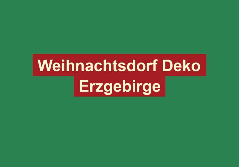 weihnachtsdorf deko erzgebirge