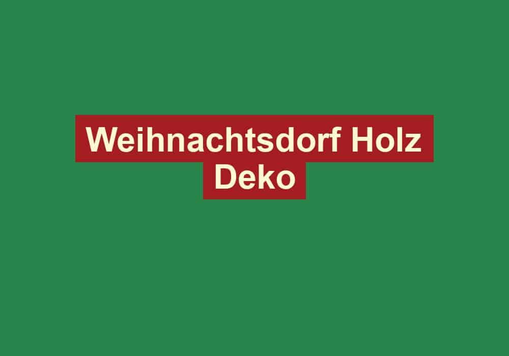 weihnachtsdorf holz deko