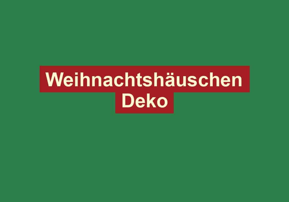weihnachtshaeuschen deko