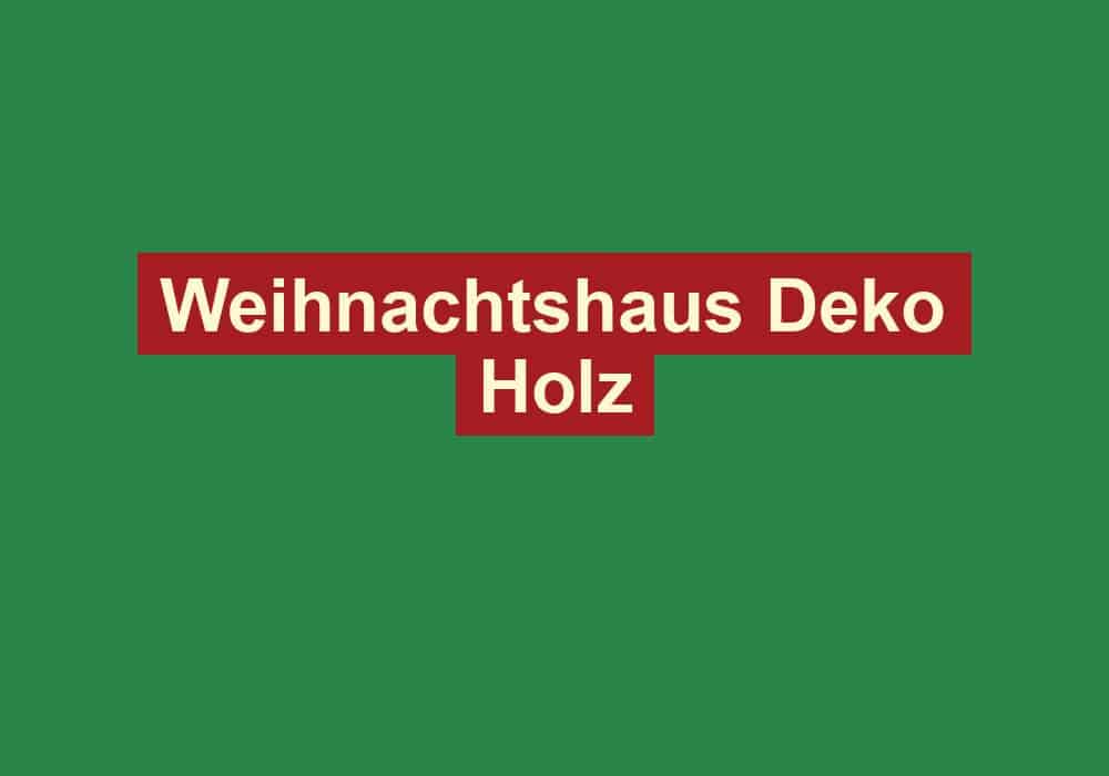 weihnachtshaus deko holz