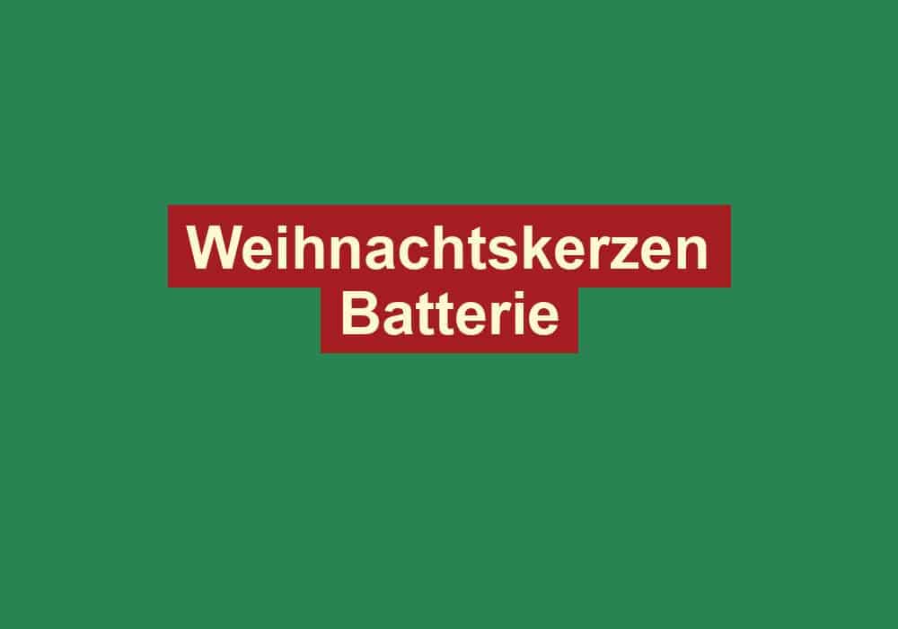weihnachtskerzen batterie