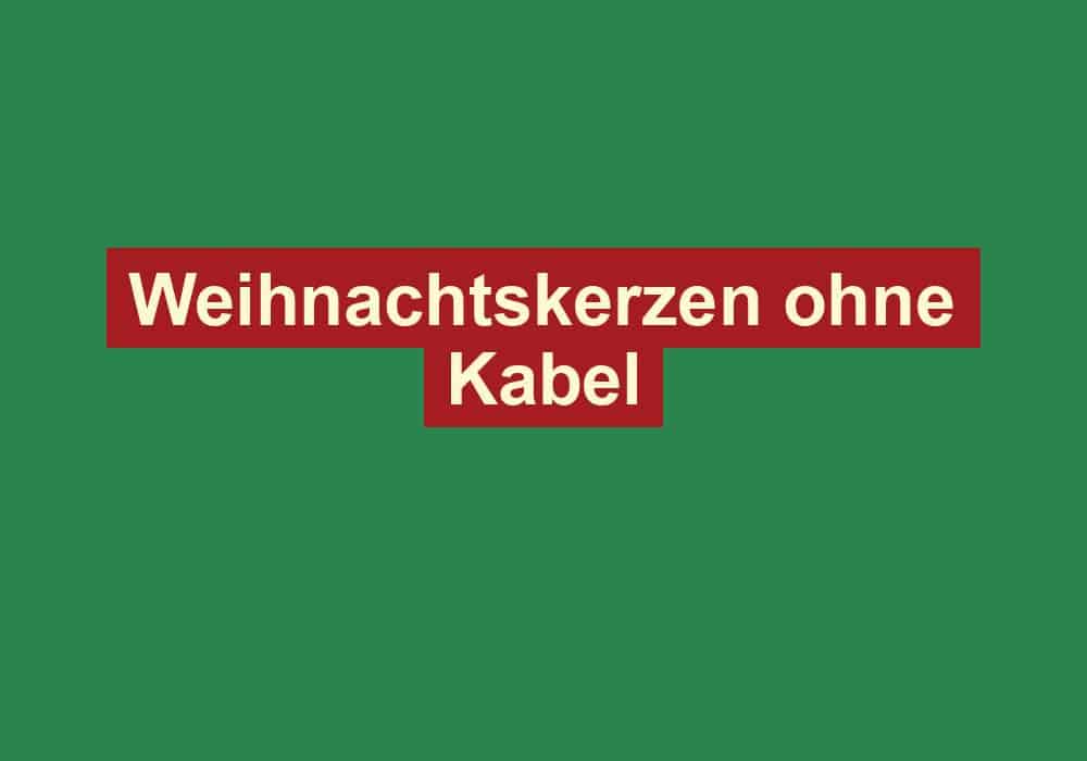 weihnachtskerzen ohne kabel