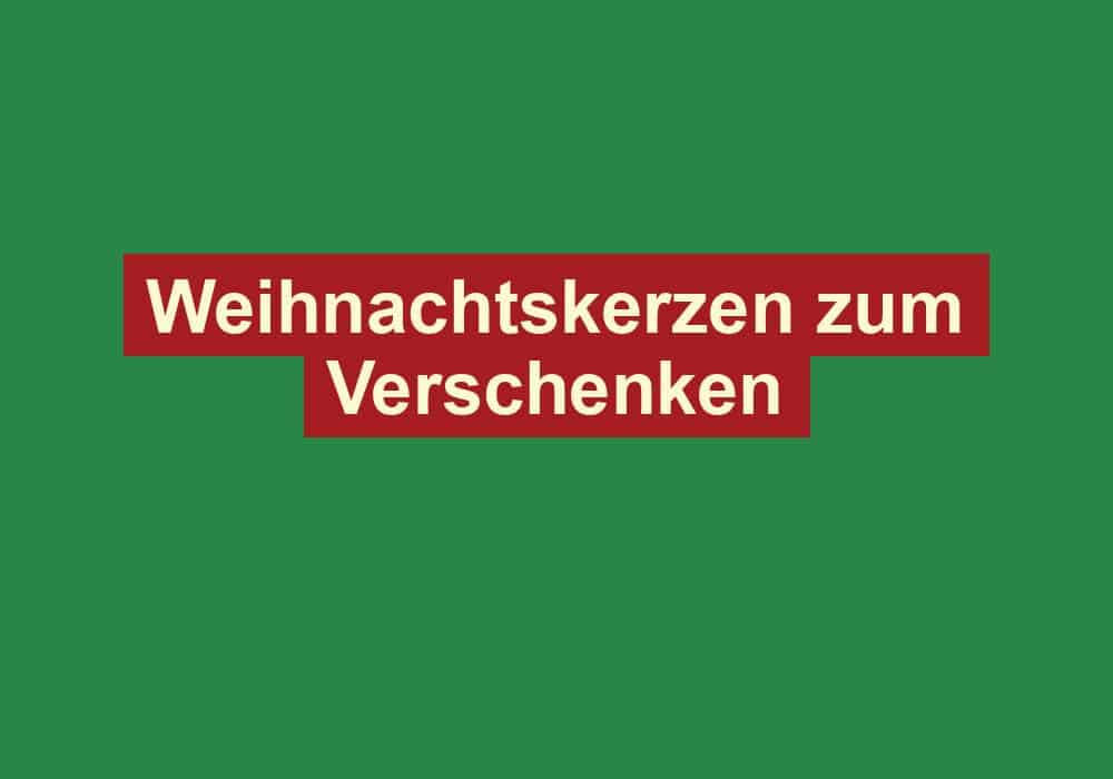 weihnachtskerzen zum verschenken