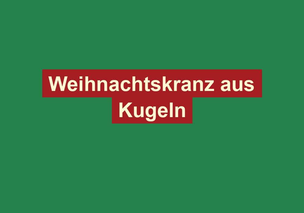 weihnachtskranz aus kugeln