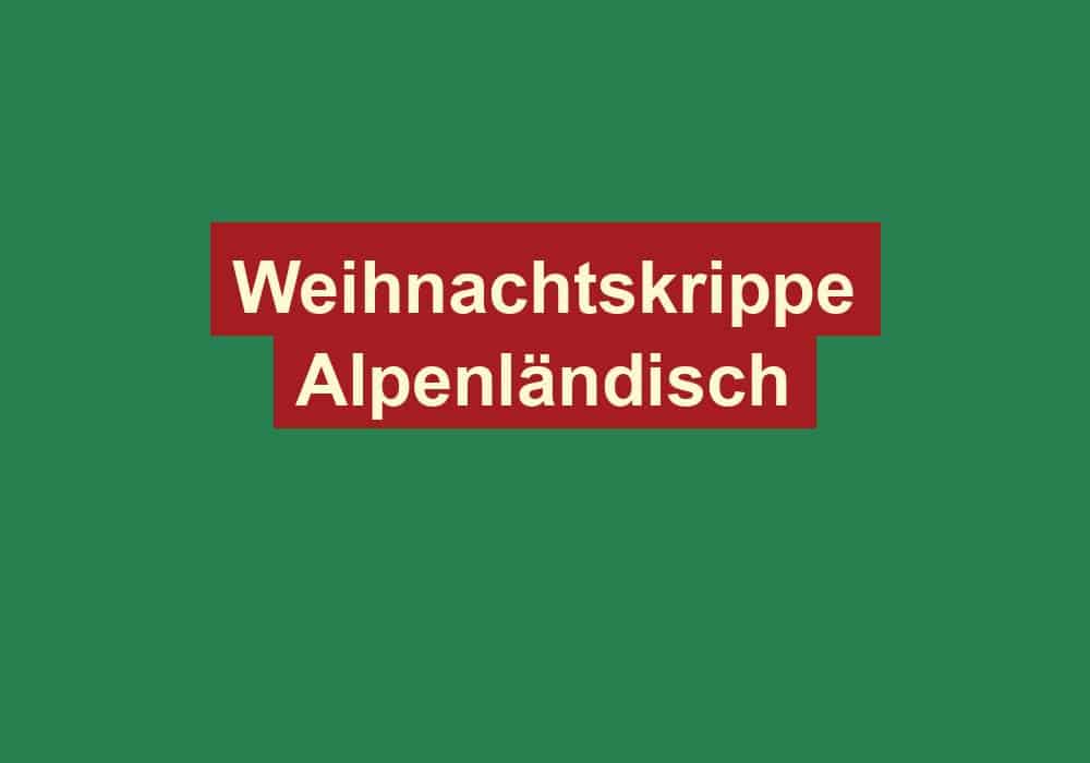 weihnachtskrippe alpenlaendisch