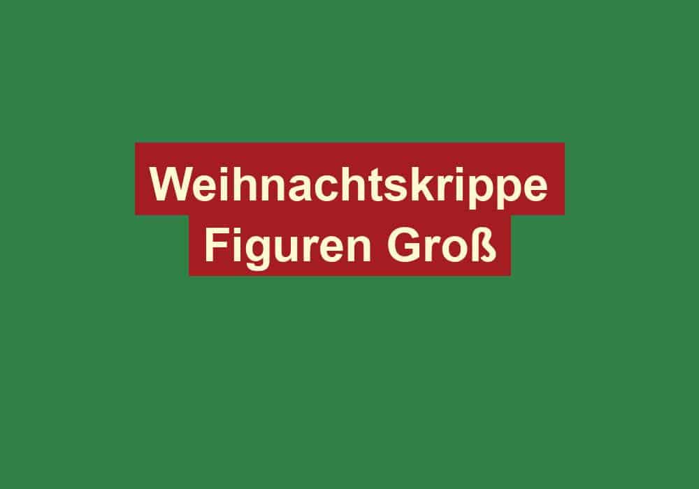 weihnachtskrippe figuren gross