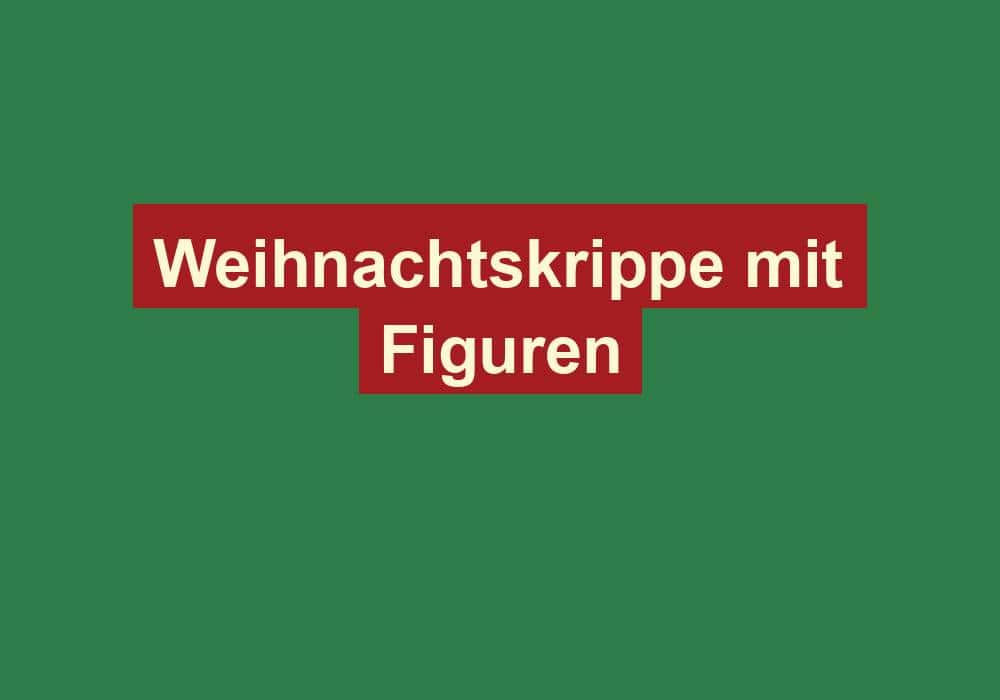 weihnachtskrippe mit figuren