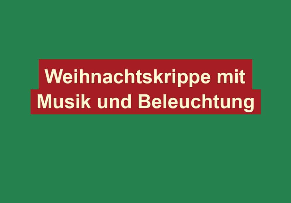 weihnachtskrippe mit musik und beleuchtung