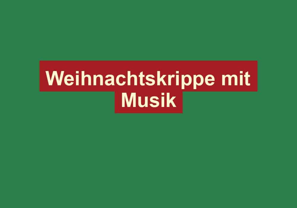 weihnachtskrippe mit musik