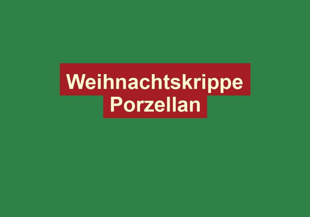 weihnachtskrippe porzellan