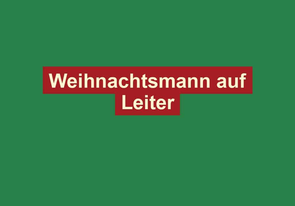 weihnachtsmann auf leiter