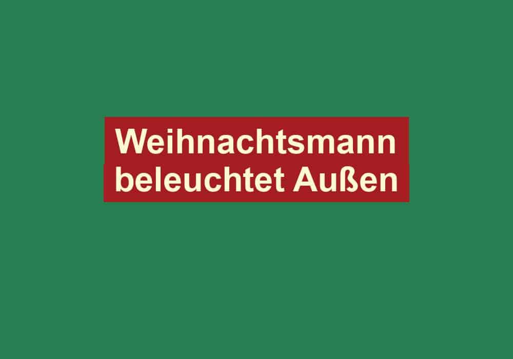 weihnachtsmann beleuchtet aussen