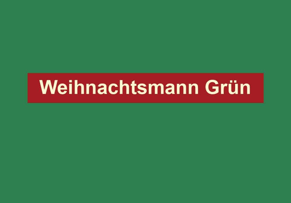 weihnachtsmann gruen