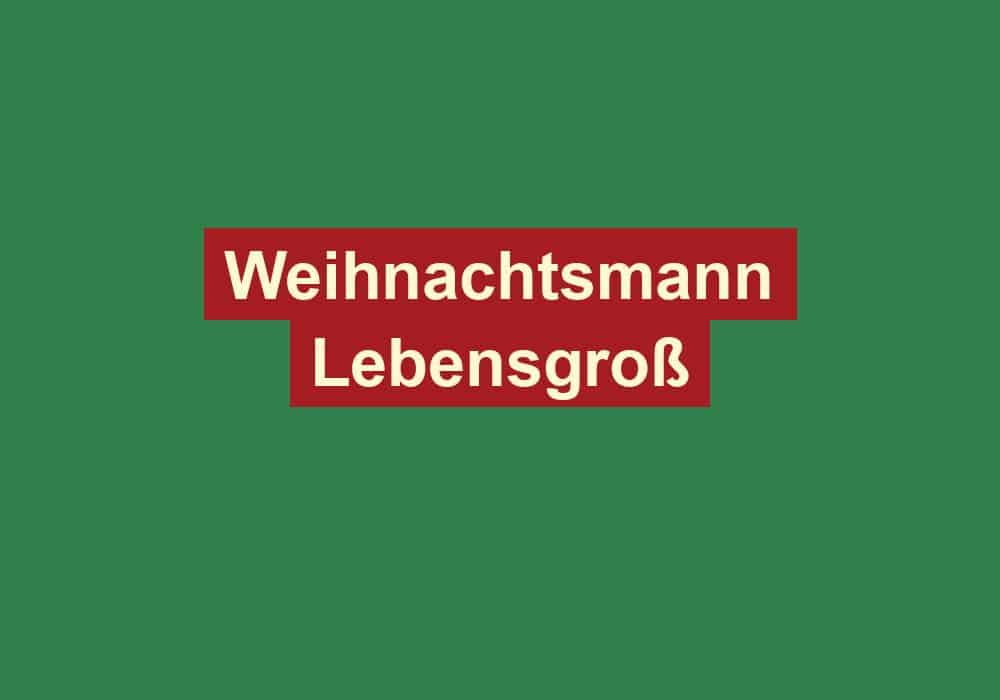 weihnachtsmann lebensgross