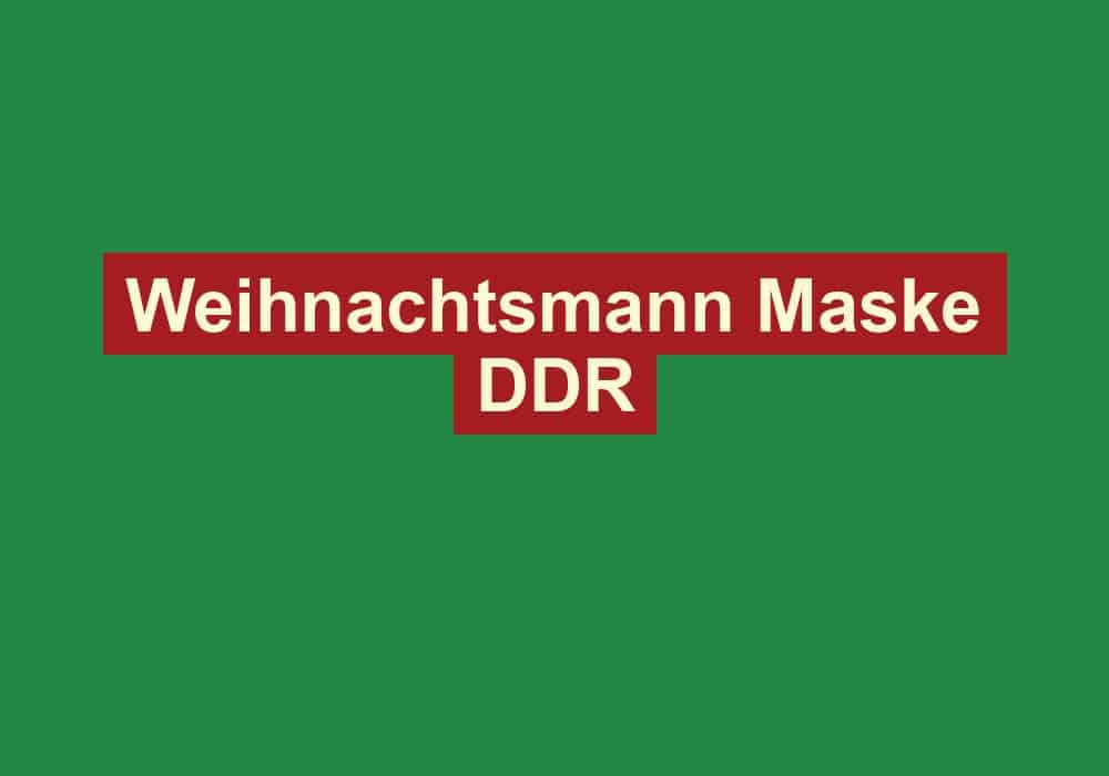 weihnachtsmann maske ddr