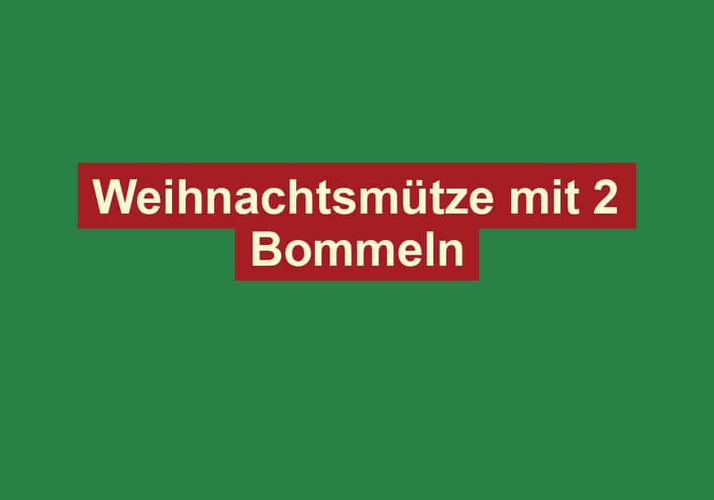 weihnachtsmuetze mit 2 bommeln