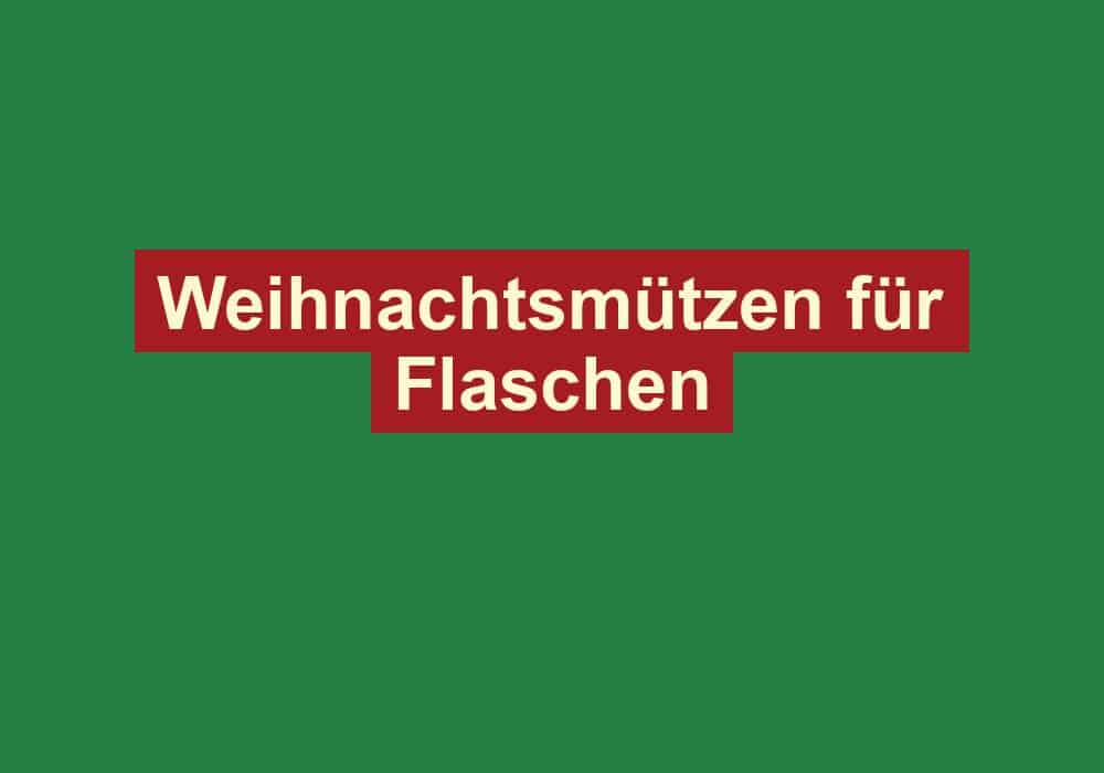 weihnachtsmuetzen fuer flaschen