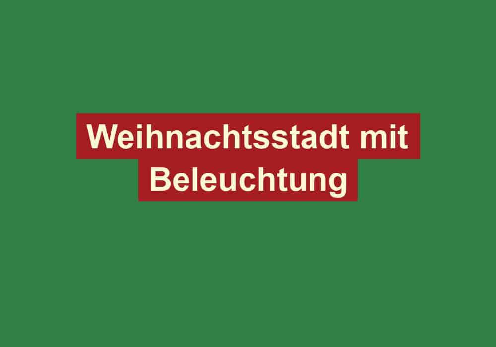 weihnachtsstadt mit beleuchtung