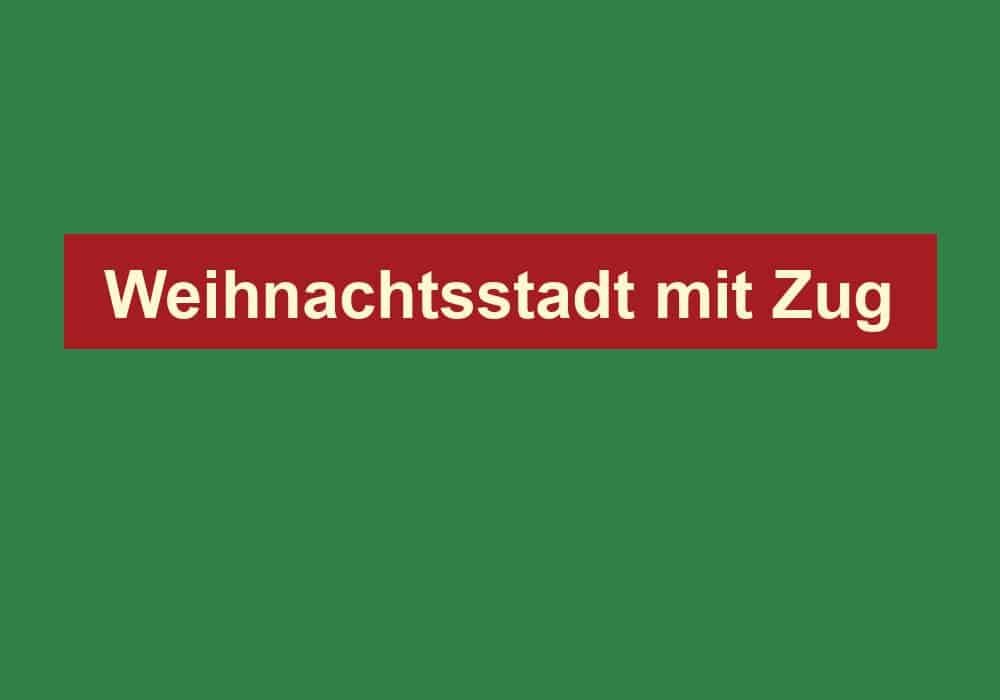 weihnachtsstadt mit zug